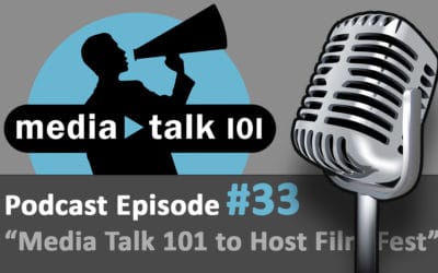 Episode 33 – BIG ANNOUNCEMENT: Media Talk 101 to Host Film Festival!