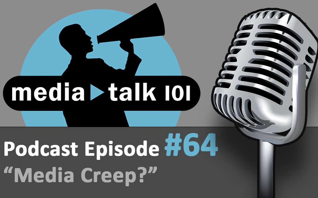 Episode 64 – Media Creep?