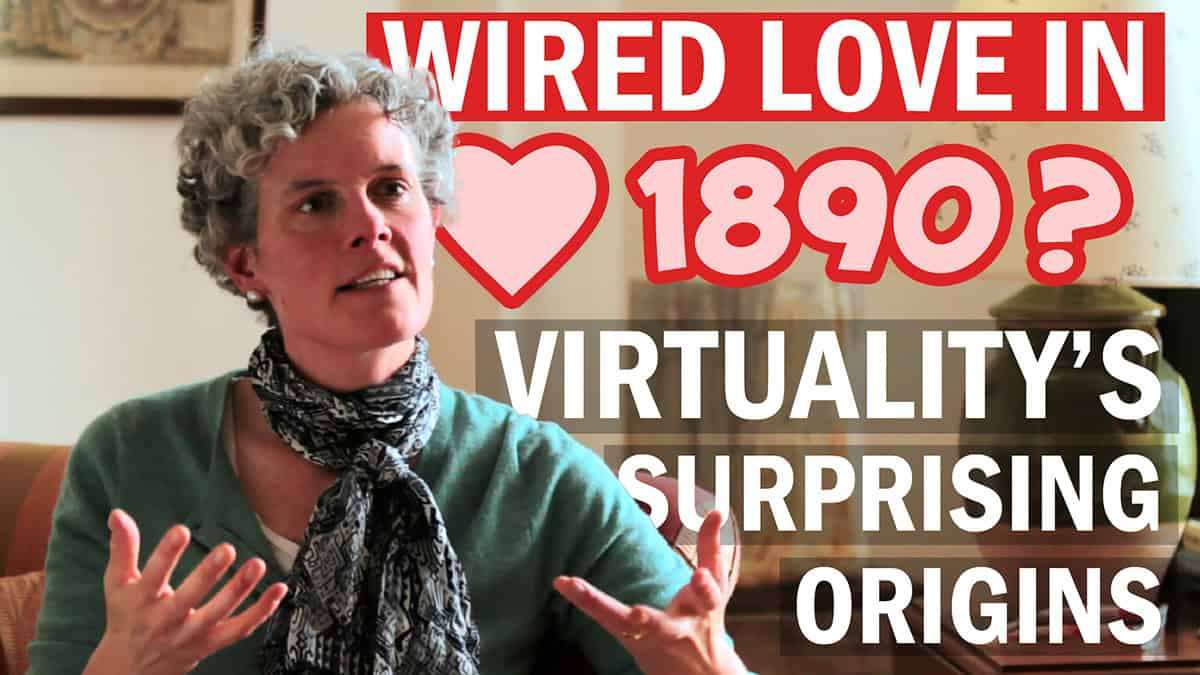 Wired Love in 1890? Virtuality’s Surprising Origins